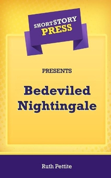 Short Story Press Presents Bedeviled Nightingale by Ruth Pettite 9781648912702