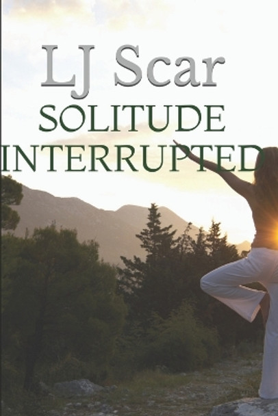 Solitude Interrupted by L J Scar 9781496109323