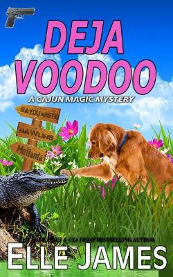 Deja Voodoo by Elle James 9781626950504
