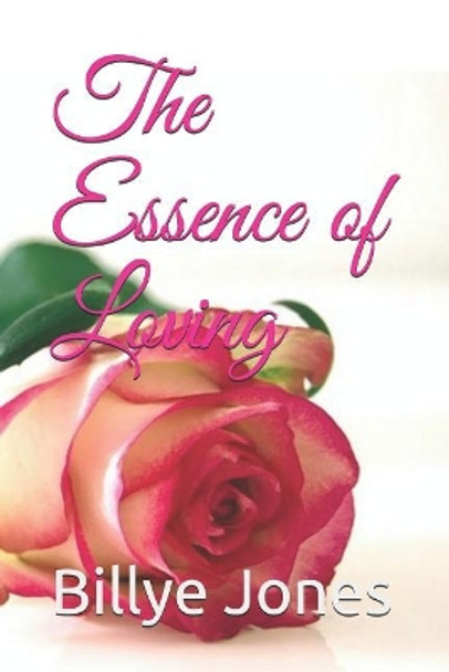 The Essence of Loving by Billye Jones 9781729317648