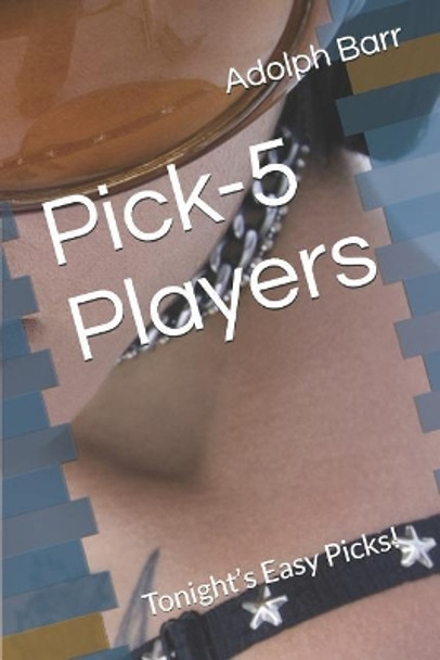 Pick-5 Players: Tonight by Adolph Barr 9781729444085