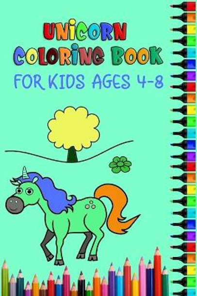 Unicorn Coloring Book For Kids Ages 4-8: Best coloring books ever - 100+ unique unicorn design with all holiday plan included by Masab Coloring Press House 9781698852409