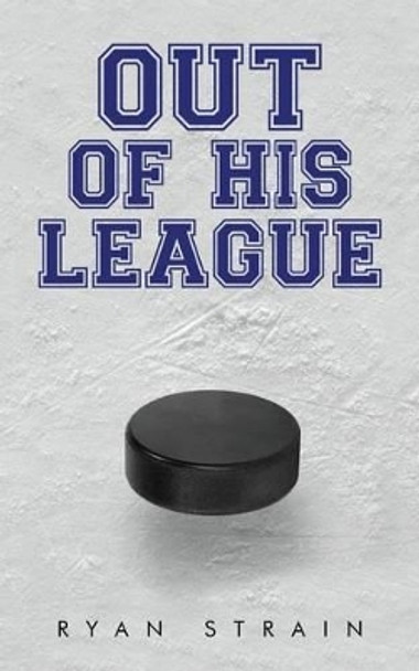 Out of His League by Ryan Strain 9781530180028