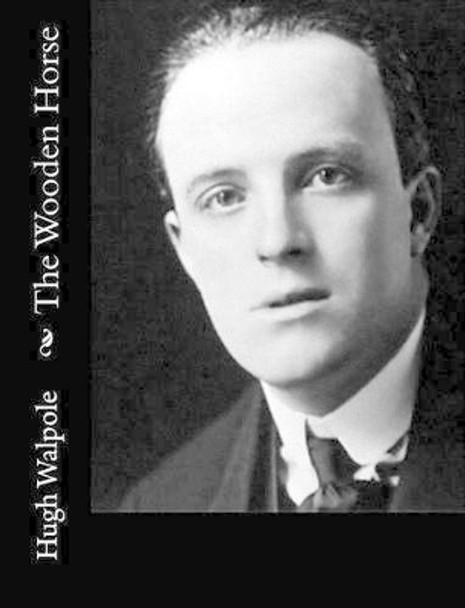 The Wooden Horse by Hugh Walpole 9781515094807