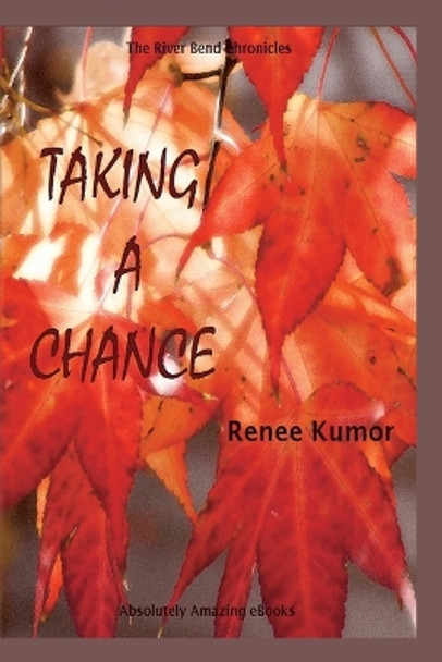 Taking a Chance by Renee Kumor 9781492816577