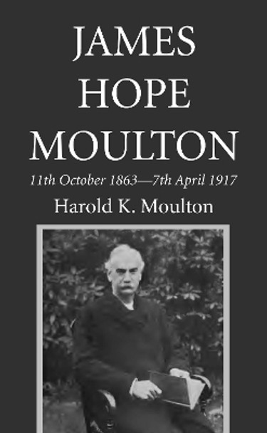 James Hope Moulton by Harold K Moulton 9781532638367