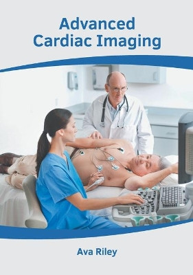 Advanced Cardiac Imaging by Ava Riley 9781632429698