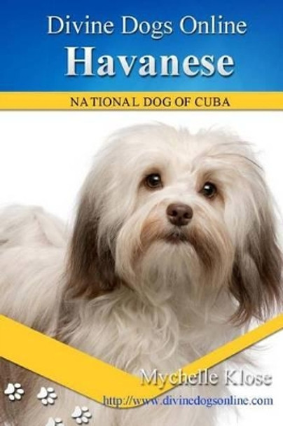 Havanese: Divine Dogs Online by Mychelle Klose 9781484118962