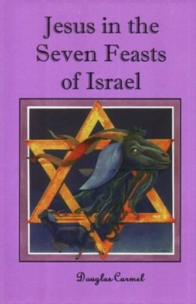 Jesus in the Seven Feasts of Israel by Douglas Carmel 9781491070208