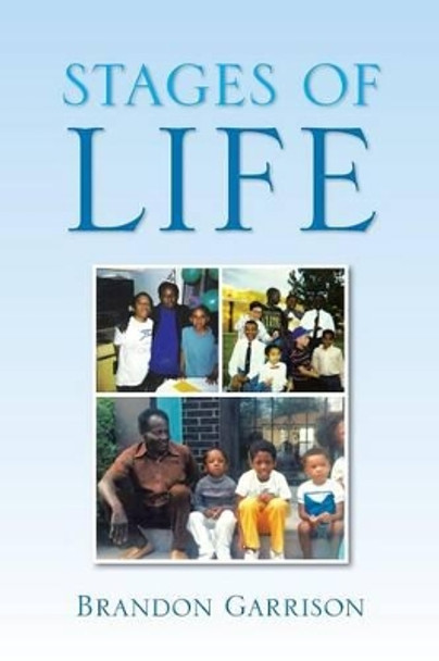 Stages of Life by Brandon Garrison 9781483652054