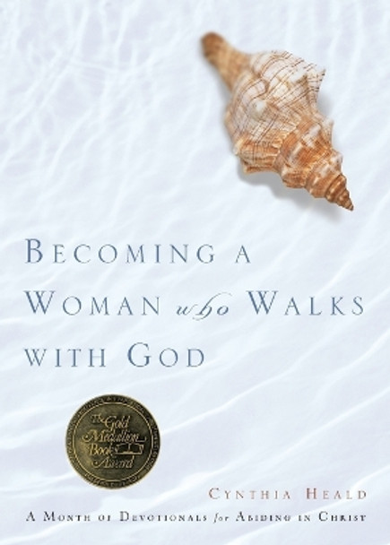 Becoming A Woman Who Walks With God by Cynthia Heald 9781576837337