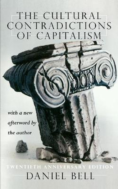 The Cultural Contradictions Of Capitalism: 20th Anniversary Edition by Daniel Bell