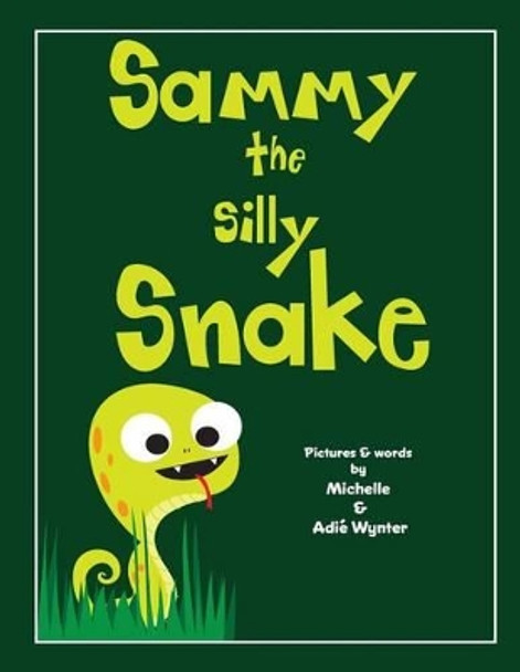 Sammy the Silly Snake by Adie Wynter 9781539506058