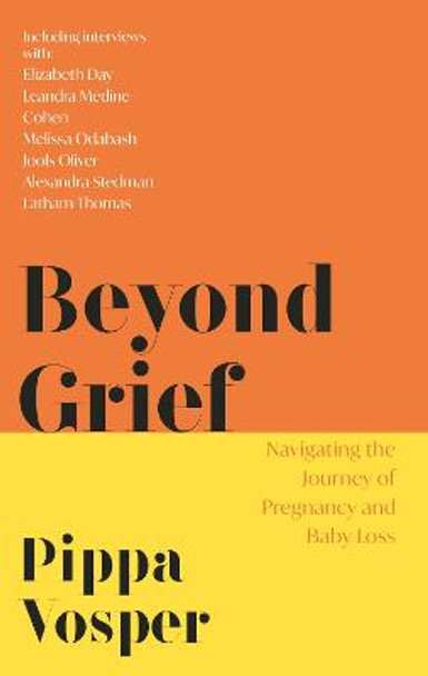Beyond Grief: Navigating the Journey of Pregnancy and Baby Loss by Pippa Vosper