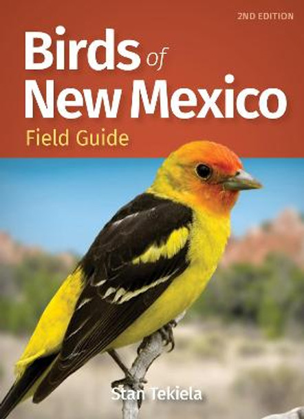 Birds of New Mexico Field Guide by Stan Tekiela