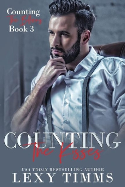 Counting the Kisses: Billionaire Workplace Steamy Romance by Lexy Timms 9781729793831