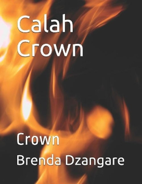 Calah Crown: Crown by Brenda Dzangare 9781521586181