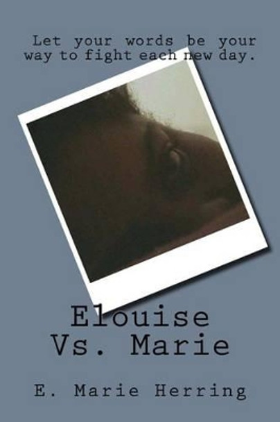 Elouise Vs. Marie by E Marie Herring 9781517309114