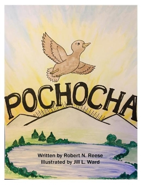 Pochocha: The Duck Who Would Be More by Jill L Ward 9781720479840