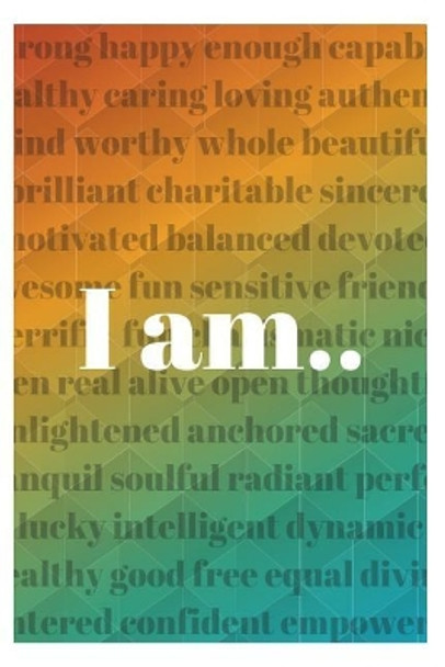 I Am....: 101 Confidence Building Affirmations by Sophia Louise 9781730858437