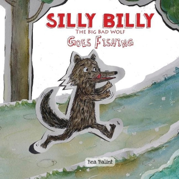 Silly Billy Goes Fishing: Short Kids Stories Bedtime Tale for Children by Beata Noemi Balint 9781731049742