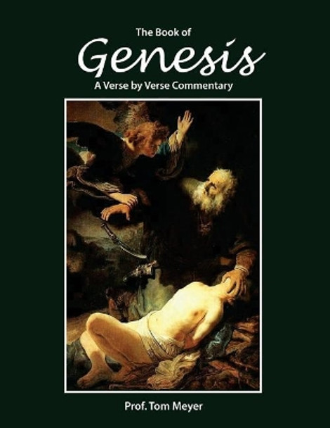 The book of Genesis: A verse by verse commentary by Tom Meyer 9781720567318