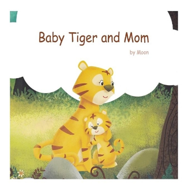 Baby Tiger and Mom: Books for Kids by The Moon 9781701052154