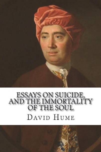 Essays on suicide, and the immortality of the soul by David Hume 9781721503759