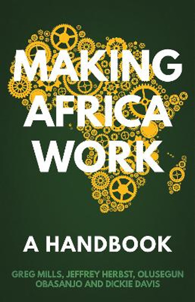 Making Africa Work: A Handbook by Greg Mills