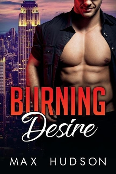 Burning Desire by Max Hudson 9781722913717
