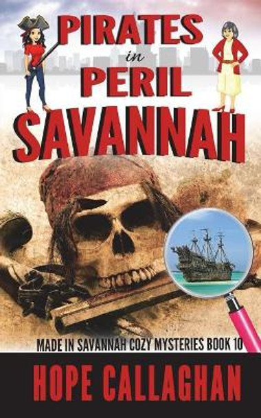 Pirates in Peril: A Made in Savannah Cozy Mystery by Hope Callaghan 9781721933686