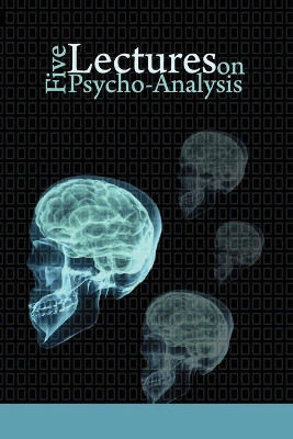 Five Lectures on Psycho-Analysis by Sigmund Freud 9781607960331