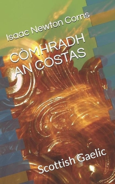 Comhradh an Costas: Scottish Gaelic by Isaac Newton Corns 9781704589039