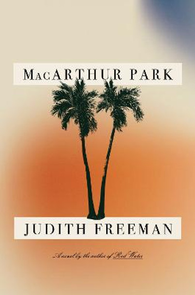 MacArthur Park by Judith Freeman