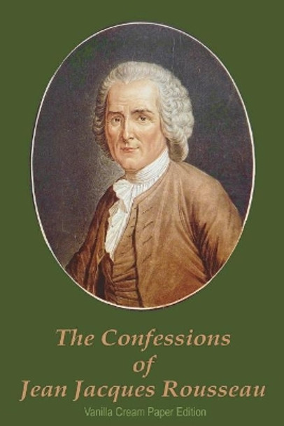 The Confessions of Jean Jacques Rousseau by Jean Jacques Rousseau 9781722492946