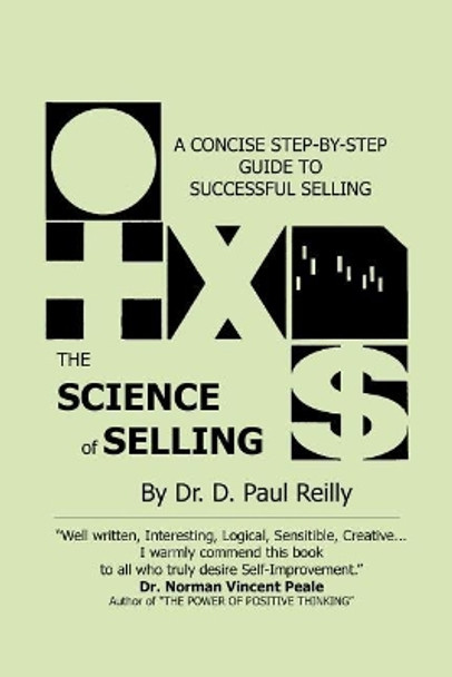 The Science of Selling: A Concise Step-By-Step Guide to Successful Selling by Dr D Paul Reilly 9781724214928