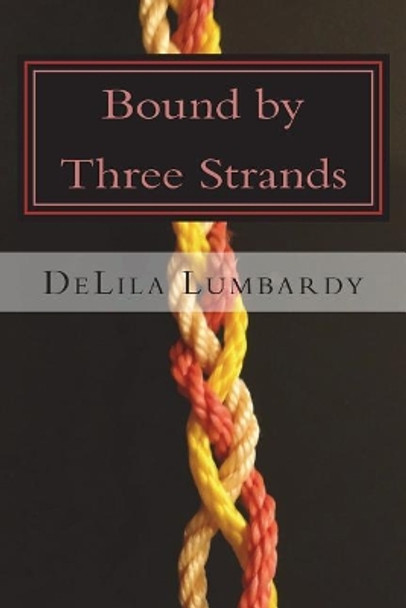 Bound by Three Strands by Delila Lumbardy 9781719532570