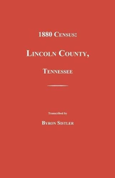 1880 Census, Lincoln County, Tennessee by Byron Sistler 9781596411616