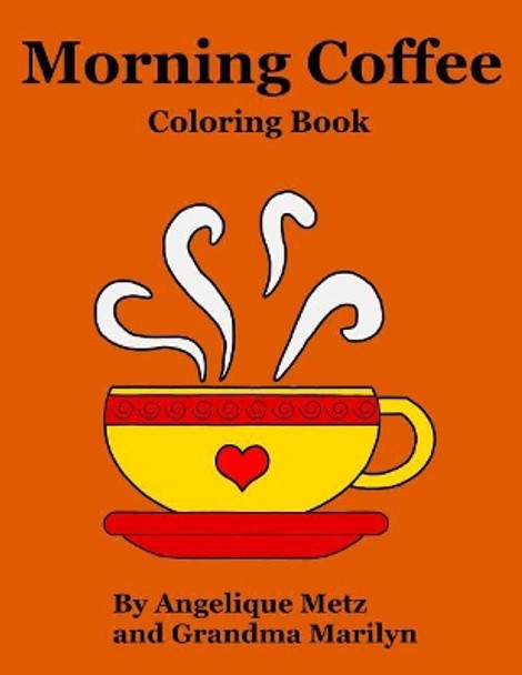 Morning Coffee Coloring Book by Grandma Marilyn 9781543210637