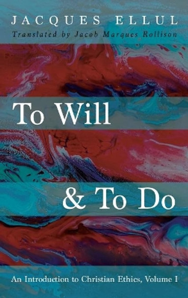 To Will & To Do by Jacques Ellul 9781532676154