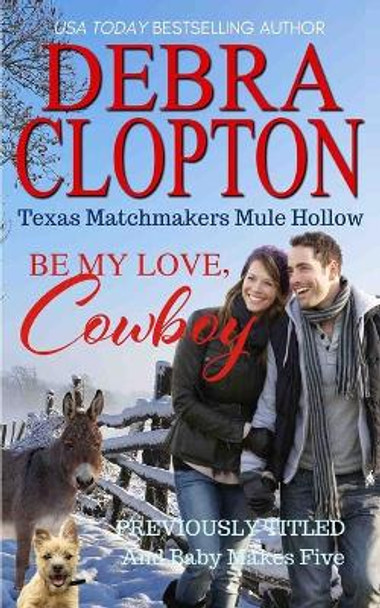 Be My Love, Cowboy by Debra Clopton 9781646259748