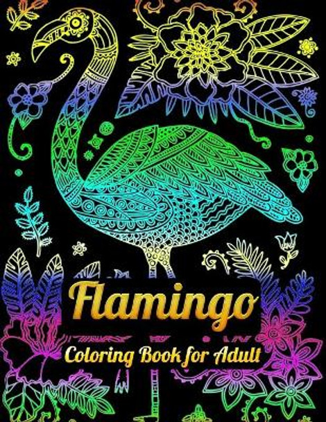 Flamingo Coloring Book for Adults: Best Adult Coloring Book with Fun, Easy, flower pattern and Relaxing Coloring Pages by Coloring Book Press 9781679623769