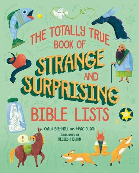 The Totally True Book of Strange and Surprising Bible Lists by Carla Barnhill