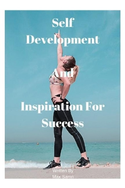 Self Development and Inspiration for Success by Max Samn 9781723811869