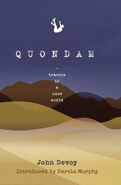 Quondam: Travels in a Once World by John Devoy