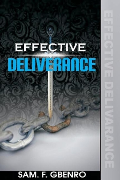 Effective Deliverance: How to set captives free by Samson F Gbenro 9781724741196