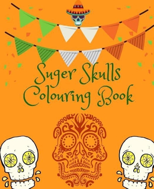 Suger Skulls Colouring Book by Creations 9781726089104