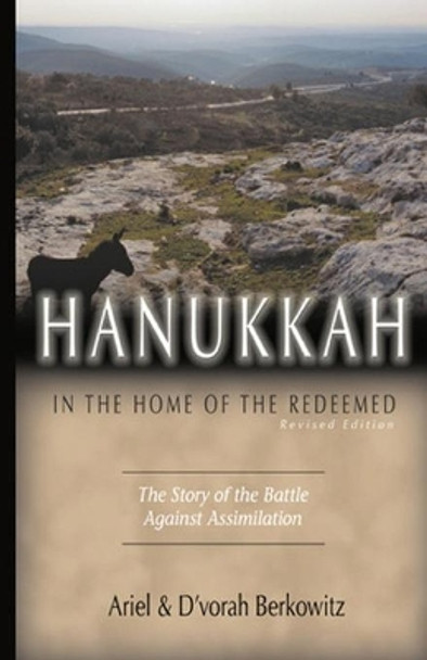 Hanukkah In the Home of the Redeemed (Revised Edition): The Story of the Battle against Assimilation by Ariel & d'Vorah Berkowitz 9781726112239