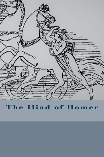 The Iliad of Homer by Homer 9781540793676