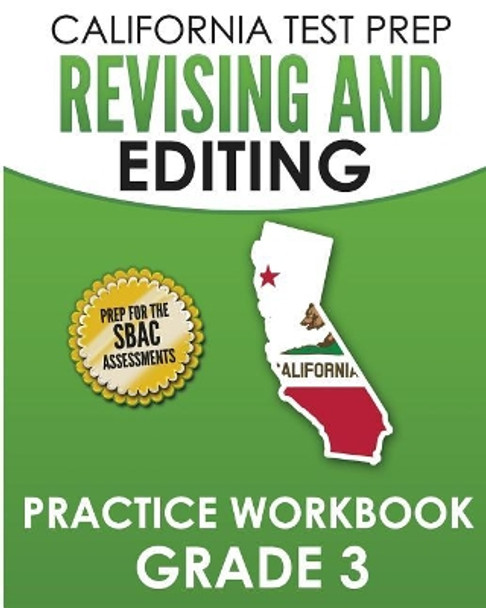 CALIFORNIA TEST PREP Revising and Editing Practice Workbook Grade 3: Preparation for the Smarter Balanced ELA Assessments by C Hawas 9781726241557